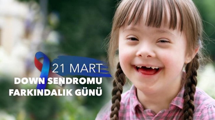 21 Mart Dünya Down Sendromu Farkındalık Günü